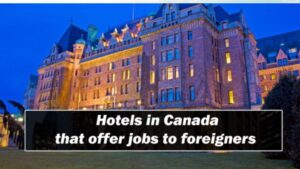 Hotels in Canada that offer jobs to foreigners