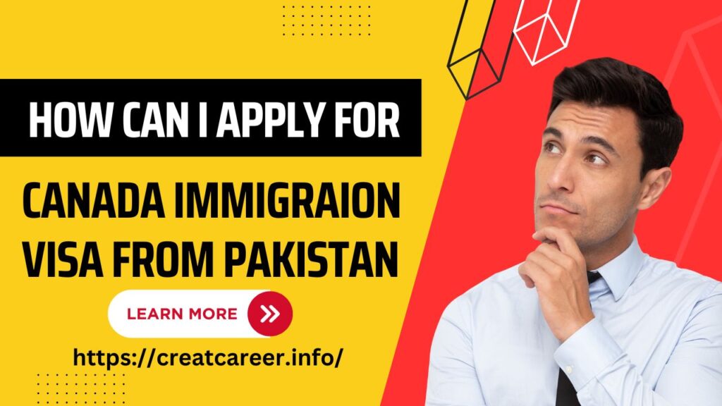 How Can I Apply for Canada Immigraion Visa from Pakistan in 2023
